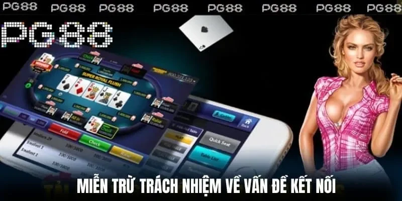 PG88 miễn trừ trách nhiệm khi xảy ra lỗi kết nối